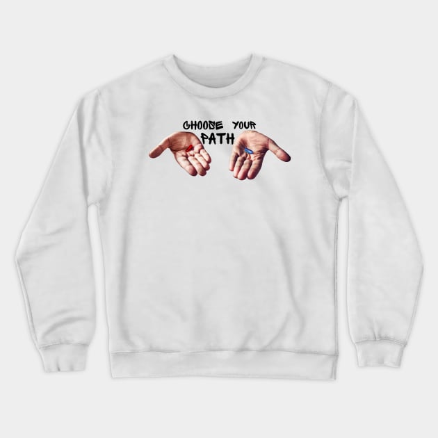 Choose your path Crewneck Sweatshirt by Showcase arts